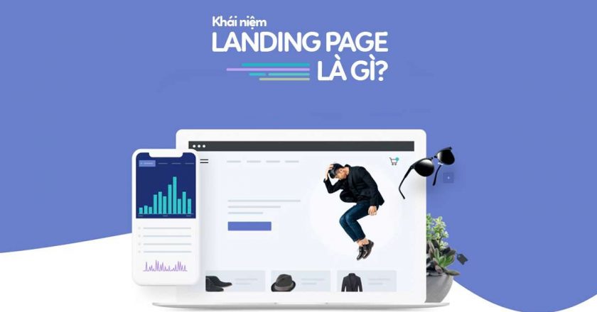 Landing page là gì? Hướng dẫn chi tiết cách tối ưu SEO cho Landing Page